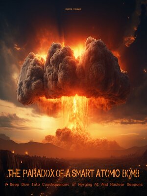 cover image of The Paradox of a Smart Atomic Bomb